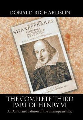 The Complete Third Part of Henry Vi(English, Hardcover, Richardson Donald Dr)