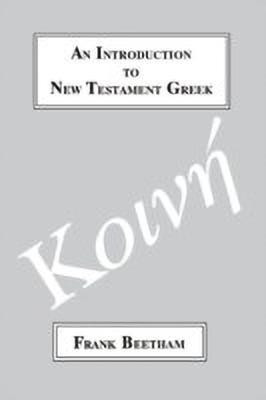 An Introduction to New Testament Greek(English, Paperback, Beetham Frank)