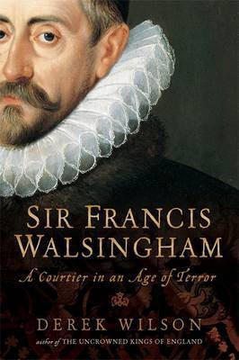 Sir Francis Walsingham(English, Hardcover, Wilson Derek)