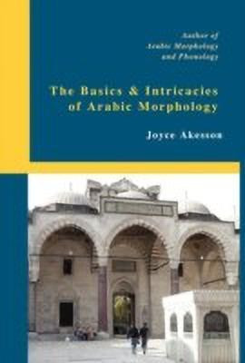 The Basics & Intricacies of Arabic Morphology(English, Hardcover, Akesson Joyce)