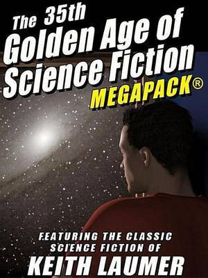 The 35th Golden Age of Science Fiction Megapack(r)(English, Electronic book text, Laumer Keith)