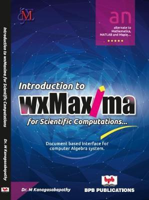 Introduction to wxMaxima for Scientific Computations(English, Paperback, Kanagasabapathy Dr. M.)