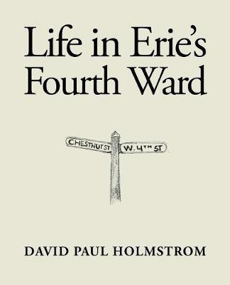 Life in Erie's Fourth Ward(English, Paperback, Holmstrom David Paul)