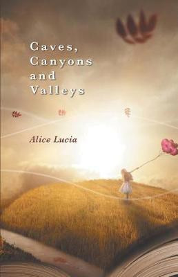Caves, Canyons and Valleys(English, Paperback, Lucia Alice)