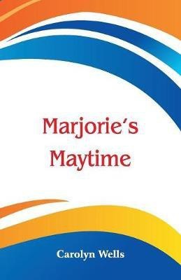 Marjorie's Maytime(English, Paperback, Wells Carolyn)