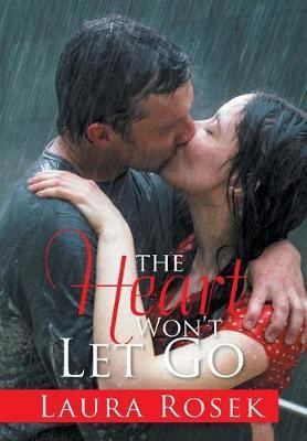 The Heart Won't Let Go(English, Hardcover, Laura Rosek)