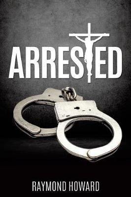 Arrested(English, Paperback, Howard Raymond)
