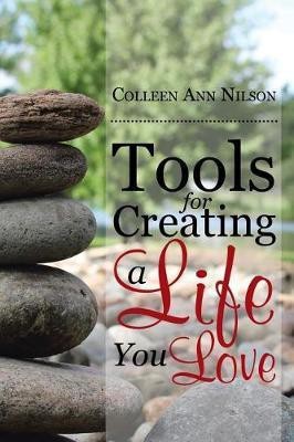 Tools for Creating a Life You Love(English, Paperback, Nilson Colleen Ann)