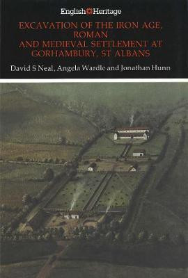 Excavation of the Iron Age, Roman and Medieval settlement at Gorhambury, St Albans(English, Electronic book text, Neal David S)