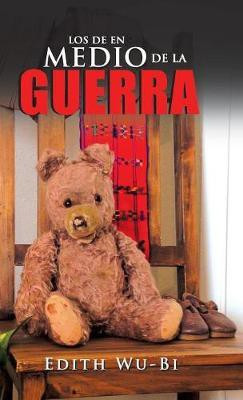 Los De En Medio De La Guerra(Spanish, Hardcover, Wu-Bi Edith)