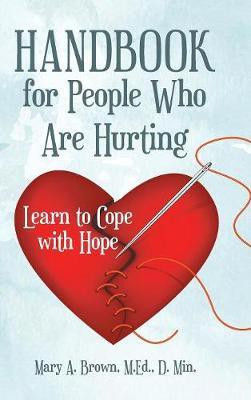 Handbook for People Who Are Hurting(English, Hardcover, Brown M Ed D Min)
