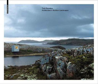 Todd Saunders - Architecture in Northern Landscapes(English, Electronic book text, Bell Jonathan)