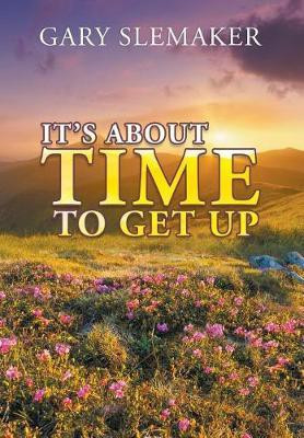 It's About Time To Get Up(English, Hardcover, Slemaker Gary)