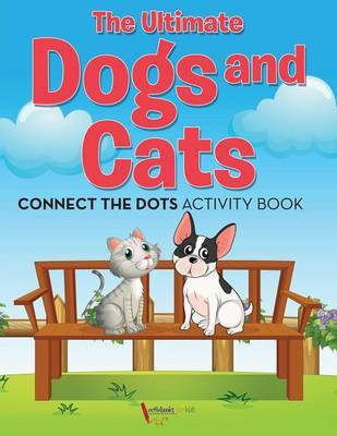 The Ultimate Dogs and Cats Connect the Dots Activity Book(English, Paperback, For Kids Activibooks)
