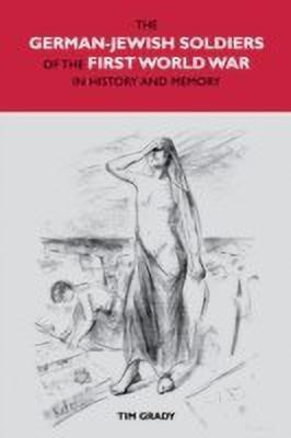 The German-Jewish Soldiers of the First World War in History and Memory(English, Paperback, Grady Tim)
