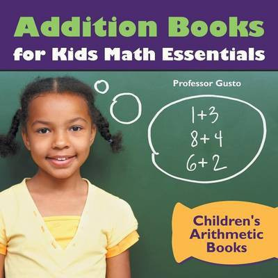 Addition Books for Kids Math Essentials Children's Arithmetic Books(English, Paperback, Gusto Professor)