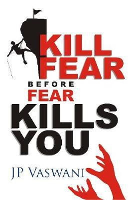 Kill Fear Before Fear Kills You(English, Paperback, Vaswani JP)