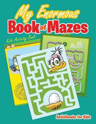 My Enormous Book of Mazes(English, Paperback, For Kids Activibooks)