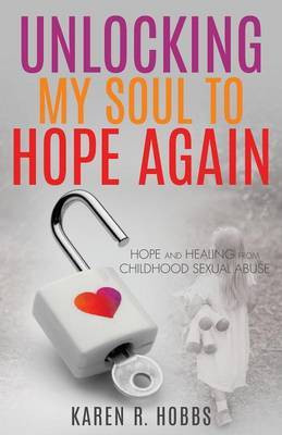 Unlocking My Soul to Hope Again(English, Paperback, Hobbs Karen R)