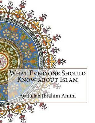 What Everyone Should Know about Islam(English, Paperback, Amini Ayatullah Ibrahim)