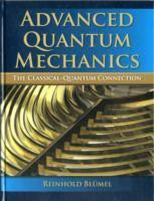 Advanced Quantum Mechanics: The Classical-quantum Connection(English, Hardcover, Blumel Reinhold)