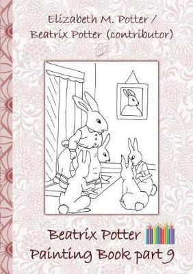Beatrix Potter Painting Book Part 9 ( Peter Rabbit )(English, Paperback, Potter Beatrix)