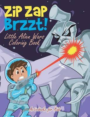 Zip Zap Brzzt! Little Alien Wars Coloring Book(English, Paperback, For Kids Activibooks)
