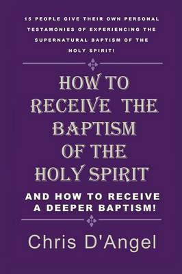 How to Receive the Baptism of the Holy Spirit(English, Paperback, D'Angel Chris)
