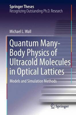 Quantum Many-Body Physics of Ultracold Molecules in Optical Lattices(English, Electronic book text, Wall Michael L)