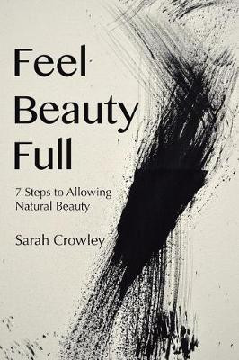 Feel Beauty Full(English, Paperback, Crowley Sarah)