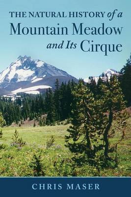 The Natural History of A Mountain Meadow and Its Cirque(English, Paperback, Maser Chris)