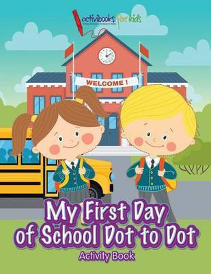 My First Day of School Dot to Dot Activity Book(English, Paperback, For Kids Activibooks)