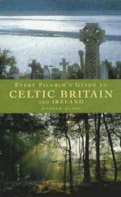 Every Pilgrim's Guide to Celtic Britain and Ireland(English, Paperback, Jones Andrew)