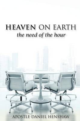 Heaven on Earth, the Need of the Hour(English, Paperback, Henshaw Apostle Daniel)