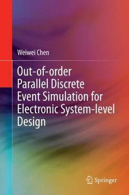 Out-of-order Parallel Discrete Event Simulation for Electronic System-level Design(English, Hardcover, Chen Weiwei)