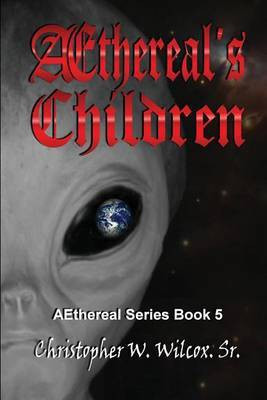 Aethereal's Children(English, Paperback, Wilcox Sr Christopher W)
