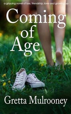 COMING OF AGE a gripping novel of loss, friendship, love and growing up(English, Paperback, Mulrooney Gretta)