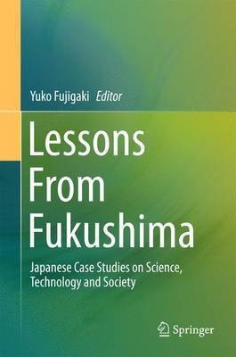 Lessons from Fukushima; Japanese Case Studies on Science, Technology and Society(English, Electronic book text, unknown)