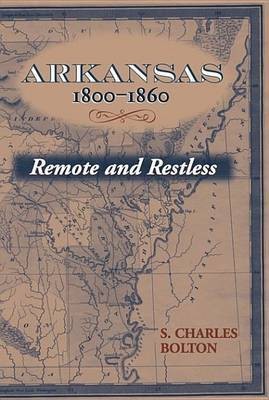 Arkansas, 1800-1860(English, Electronic book text, Bolton S Charles)