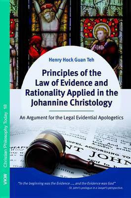 Principles of the Law of Evidence and Rationality Applied in the Johannine Christology(English, Paperback, Teh Henry Hock Guan)
