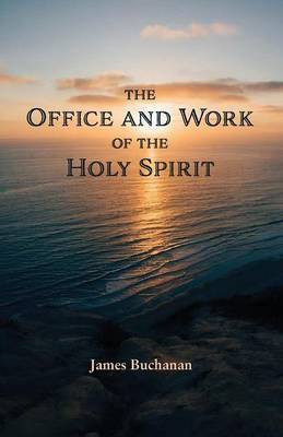 The Office and Work of the Holy Spirit(English, Paperback, Buchanan James)