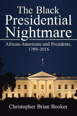 The Black Presidential Nightmare(English, Paperback, Booker Christopher B)