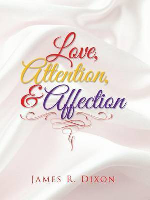 Love, Attention, and Affection(English, Electronic book text, Dixon James R)