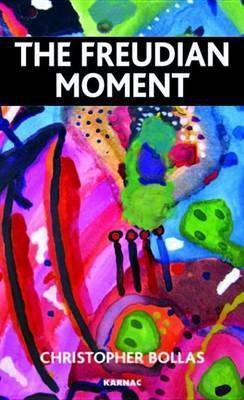 The Freudian Moment(English, Electronic book text, Bollas Christopher)