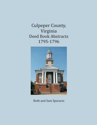 Culpeper County, Virginia Deed Book Abstracts 1795-1796(English, Paperback, Sparacio Ruth)