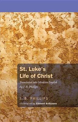 St. Luke's Life of Christ(English, Paperback, Phillips J B)