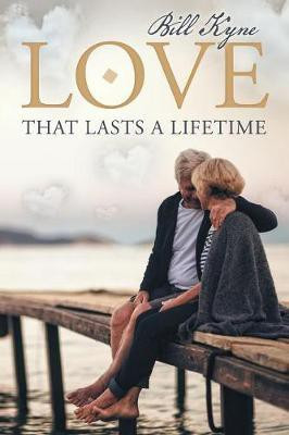 Love That Lasts a Lifetime(English, Paperback, Kyne Bill)
