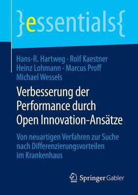 Verbesserung Der Performance Durch Open Innovation-ANS Tze; Von Neuartigen Verfahren Zur Suche Nach Differenzierungsvorteilen Im Krankenhaus(English, Electronic book text, unknown) Verbesserung Der Performance Durch Open Innovation-ANS Tze; Von Neuartigen Verfahren Zur Suche Nach Differenzierungsvorteilen Im Krankenhaus(English, Electronic book text, unknown)
