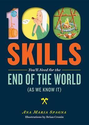 100 Skills You'll Need for the End of the World (as We Know It)(English, Electronic book text, Reclaimers Spagna Ana Maria)