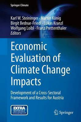 Economic Evaluation of Climate Change Impacts; Development of a Cross-Sectoral Framework and Results for Austria(English, Electronic book text, unknown)